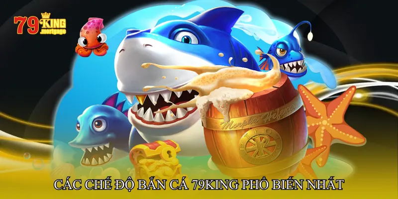 Các Chế Độ Bắn Cá 79King Phổ Biến Nhất