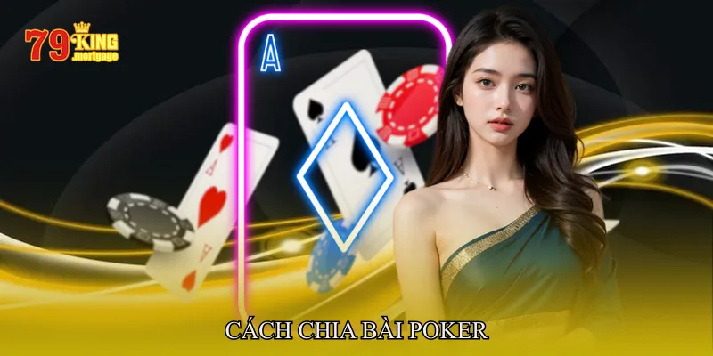 Cách chia bài poker