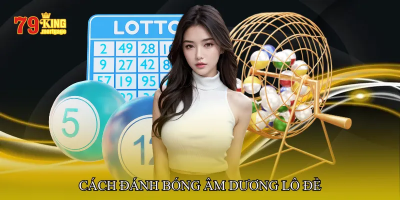 Cách đánh bóng âm dương lô đề
