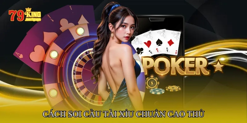 Cách Soi Cầu Tài Xỉu Chuẩn Cao Thủ