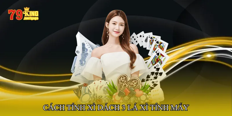 Cách Tính Xì Dách 3 Lá Xì Tính Mấy