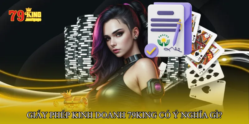 Giấy phép kinh doanh 79King có ý nghĩa gì?