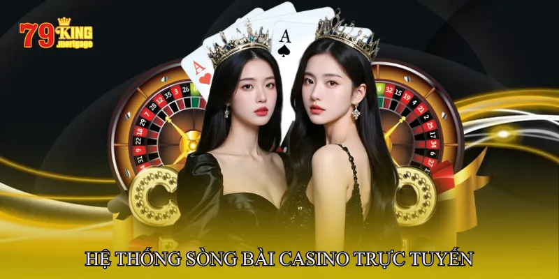 Hệ Thống Sòng Bài Casino Trực Tuyến Tại Casino 79King