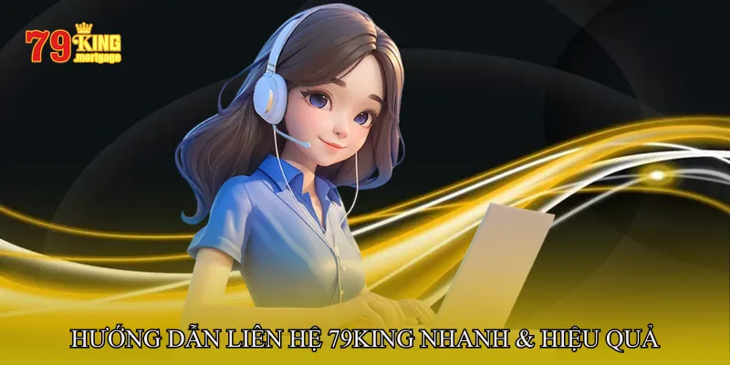 Hướng dẫn liên hệ 79King nhanh & hiệu quả nhất