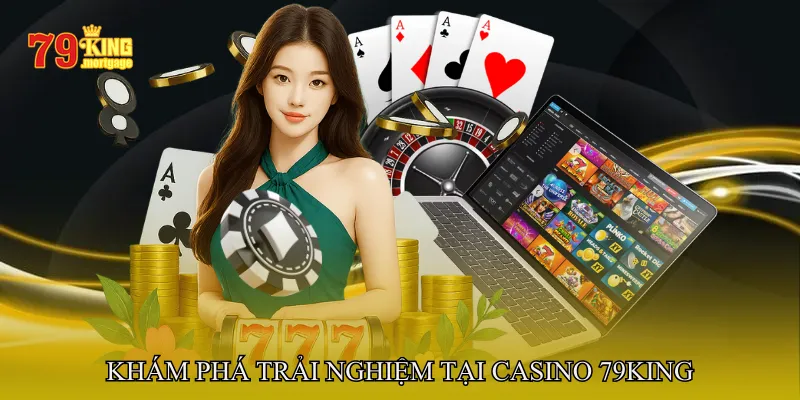 Khám Phá Trải Nghiệm Tại Casino 79King