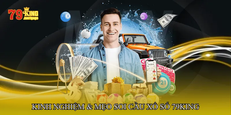 Kinh Nghiệm & Mẹo Soi Cầu Xổ Số 79King