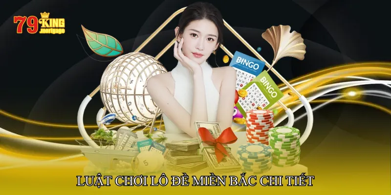 Luật chơi lô đề miền Bắc chi tiết