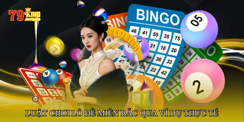 Luật chơi lô đề miền Bắc qua ví dụ thực tế