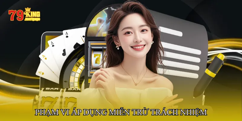 Phạm Vi Áp Dụng Miễn Trừ Trách Nhiệm