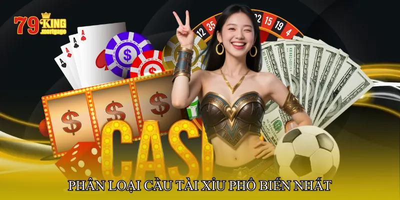 Phân Loại Cầu Tài Xỉu Phổ Biến Nhất