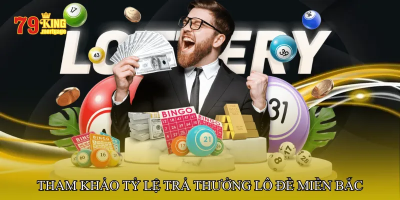 Bảng Tham Khảo Tỷ Lệ Trả Thưởng Lô Đề Miền Bắc