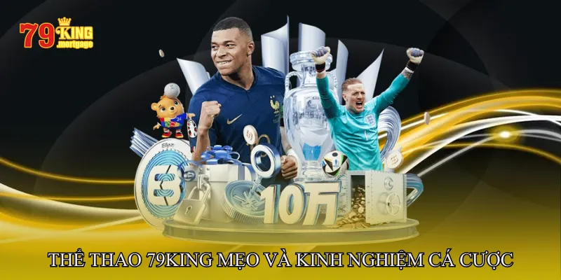 Thể Thao 79King – Mẹo và Kinh Nghiệm Cá Cược